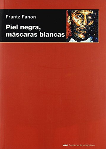 Piel negra, máscaras blancas (Cuestiones de antagonismo, Band 55) von Ediciones Akal